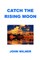 Catch The Rising Moon