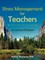 Stress Management for Teachers