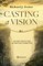 Casting a Vision