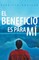 El Beneficio Es Para Mi