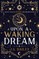 Upon a Waking Dream