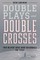 Double Plays and Double Crosses