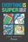 Everything Is Super Great