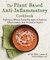 The Plant-Based Anti-Inflammatory Cookbook