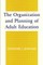 The Organization and Planning of Adult Education