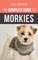 The Complete Guide to Morkies