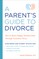A Parent's Guide to Divorce