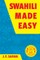 Swahili Made Easy. A Beginner's Complete Course