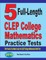 5 Full-Length CLEP College Mathematics Practice Tests
