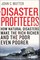 The Disaster Profiteers
