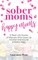 Sober Moms, Happy Moms