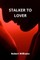 Stalker to Lover