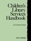 Children's Library Services Handbook