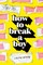 How to Break a Boy