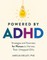 Powered by ADHD