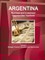 Argentina Business and Investment Opportunities Yearbook Volume 1 Strategic, Practical Information and Opportunities