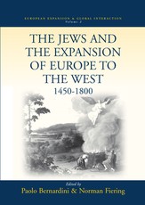 The Jews and the Expansion of Europe to the West, 1450-1800 The Jews and the Expansion of Europe to the West, 1450-1800