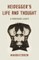 Heidegger's Life and Thought