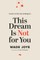 This Dream Is Not for You