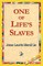 One of Life's Slaves