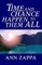 Time and Chance Happen to Them All