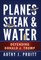 Planes, Steak & Water