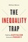 The Inequality Trap