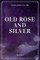 Old Rose and Silver