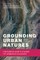 Grounding Urban Natures