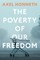 The Poverty of Our Freedom