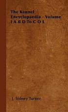 The Kennel Encyclopaedia - Volume I A B D To C O L The Kennel Encyclopaedia - Volume I A B D To C O L