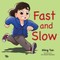 Fast and Slow