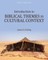 Introduction to Biblical Themes in Cultural Context