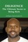 Diligence the Ultimate Secret to Being Rich