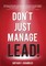 Don't Just Manage--Lead!