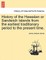 History of the Hawaiian or Sandwich Islands from the Earliest Traditionary Period to the Present Time.