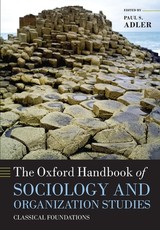 The Oxford Handbook of Sociology and Organization Studies The Oxford Handbook of Sociology and Organization Studies
