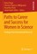 Paths to Career and Success for Women in Science