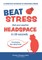 How To Beat Stress - Find Your Positive Head Space