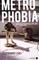Metrophobia