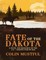 Fate of the Dakota: A Novel and Resource On the U. S. - Dakota War of 1862