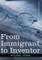 From Immigrant to Inventor