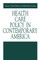 Health Care Policy in Contemporary America