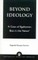 Beyond Ideology