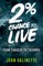 2% Percent Chance to Live