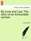 By Love and Law. the Story of an Honourable Woman.