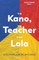The Kano, the Teacher & the Lola