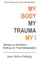 My Body, My Trauma, My I