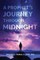 A Prophet's Journey through Midnight