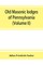Old Masonic lodges of Pennsylvania, moderns and ancients 1730-1800, which have surrendered their warrants or affliated with other Grand Lodges, compiled from original records in the archives of the R. W. Grand Lodge, R. & A.M. of Pennsylvania, under the d
